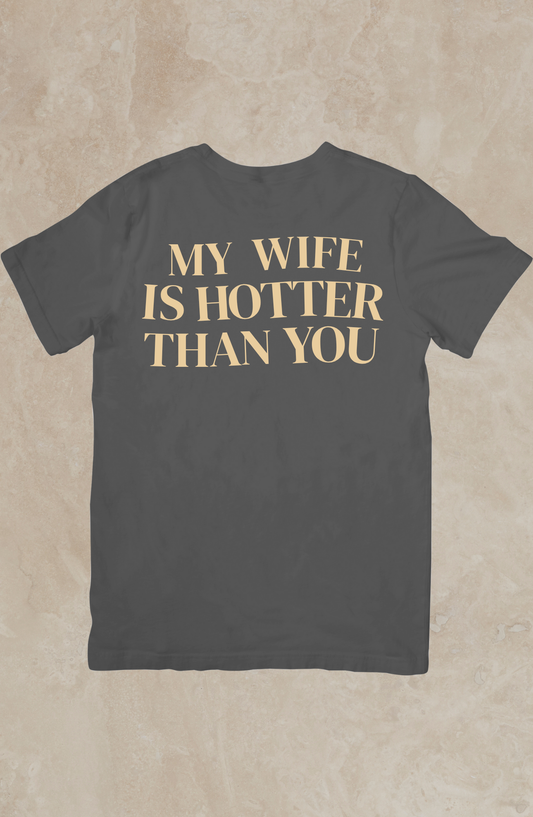 Tričko "My Wife/Bride/Girlfriend is Hotter Than You"