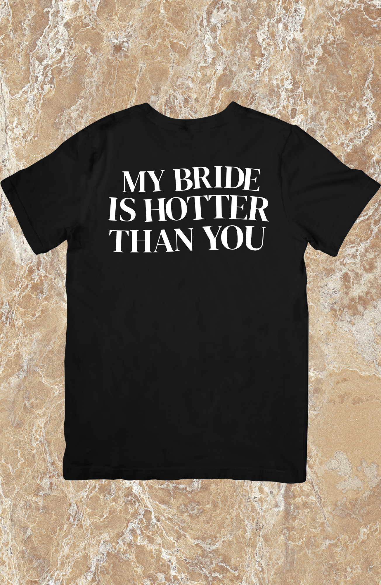 Tričko "My Wife/Bride/Girlfriend is Hotter Than You"